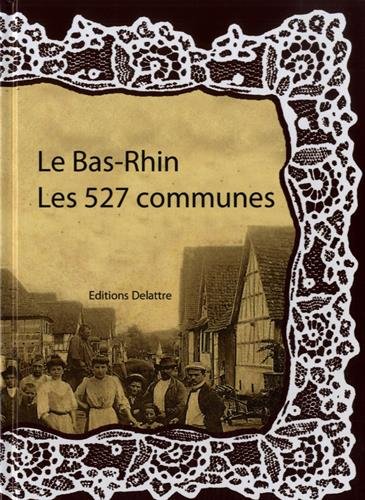 Le  Bas-Rhin, les 527 communes