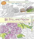 Be Still and Know: Inspirational Adult Coloring Book (Travel Size!) (Majestic Expressions) by 