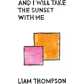AND I WILL TAKE THE SUNSET WITH ME
