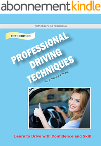 Download Professional Driving Techniques, 5th Edition: The Essential Guide to Operating a Motor Vehicle with Confidence and Skill (English Edition) PDF
