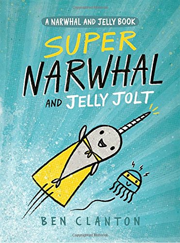 Super Narwhal and Jelly Jolt (A Narwhal and Jelly Book #2)