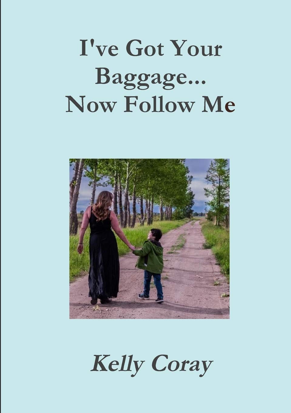 I Ve Got Your Baggage Now Follow Me Amazon De Coray Kelly Fremdsprachige Bucher amazon de