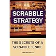 Scrabble Strategy: The Secrets of a Scrabble Junkie