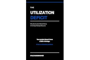 THE UTILIZATION DEFICIT: Why Construction Bleeds Money in the Gaps Nobody Measures