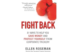 Fight Back: 81 Ways to Help You Save Money and Protect Yourself from Corporate Trickery