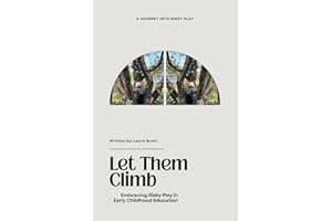 Let Them Climb: Embracing Risky Play in Early Childhood Education