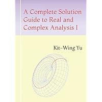 A Complete Solution Guide to Real and Complex Analysis I