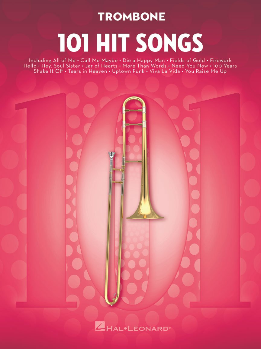 101 Hit Songs for Trombone – Sheet Music Songbook | Solo Instrumental Folio for All Levels | Includes All of Me, Clocks, Uptown Funk, Shake It Off, Rolling in the Deep and More