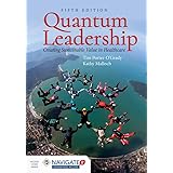 Quantum Leadership: Creating Sustainable Value in Health Care