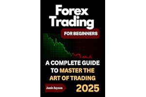 Forex Trading for Beginners: A Complete Beginner's Guide to Trading the Financial Market