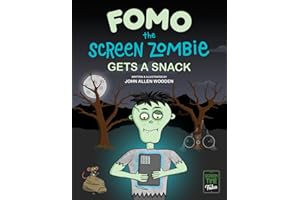Fomo the Screen Zombie Gets a Snack: A Funny Picture Book About Kids and Phones, Limiting Screen Time, and Living Unplugged (Screen Time Tales)