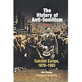 The History of Anti-Semitism, Volume 4: Suicidal Europe, 1870-1933