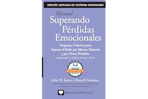 MANUAL SUPERANDO PÉRDIDAS EMOCIONALES, vigésimo aniversario, edición extendida: programa de acción para superar la muerte, el divorcio y otras ... profesional y la fe. (Spanish Edition)