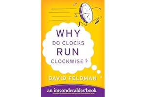 Why Do Clocks Run Clockwise?: An Imponderables Book – The Illustrated Source of Pop-Culture Trivia About Everyday Life
