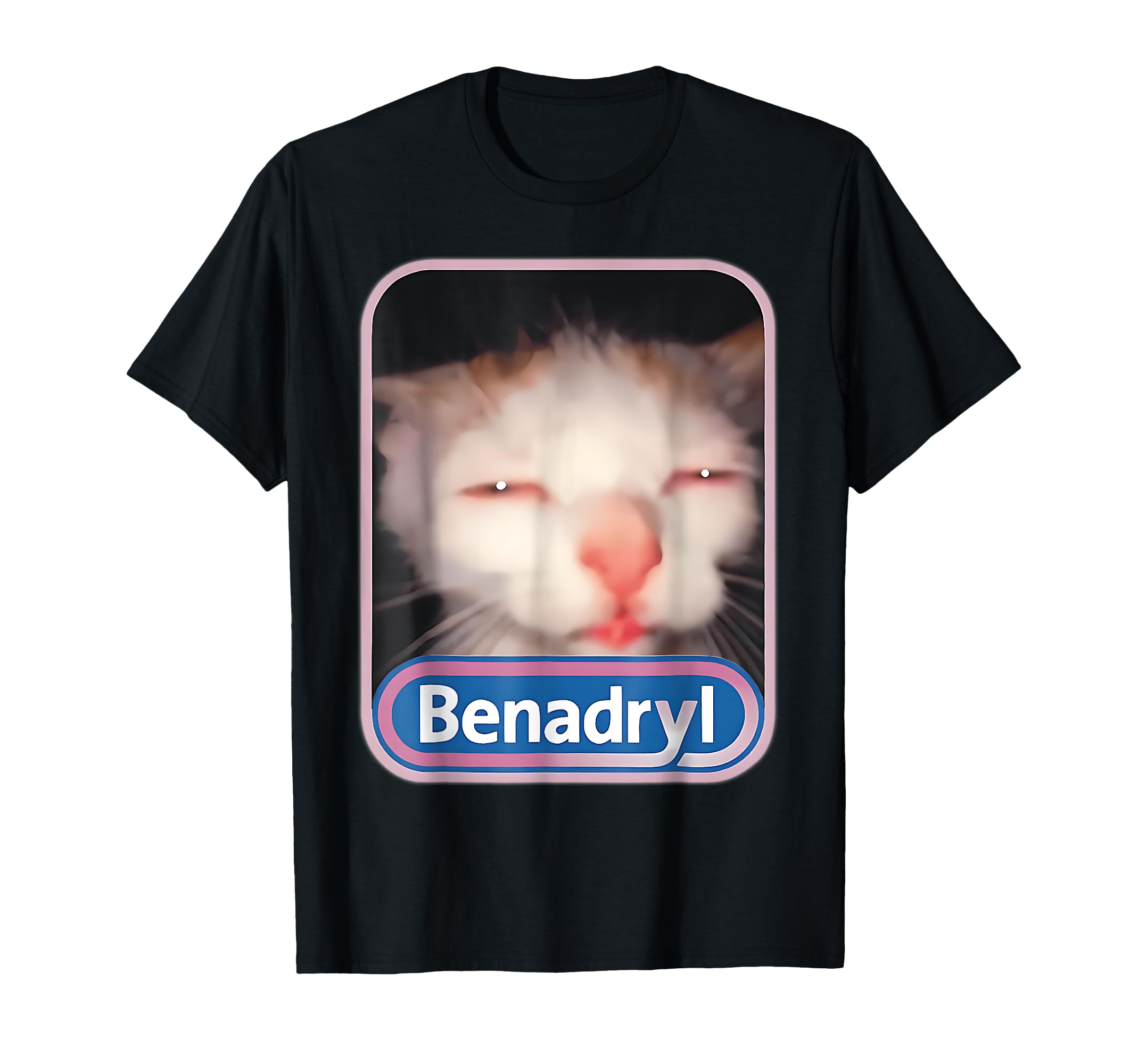 Photo 1 of Funny Benadryl Cat Weird Adult Humor Meme Women Men T-Shirt