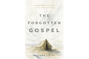 The Forgotten Gospel: Reimagining Leviticus and the Story of Jesus