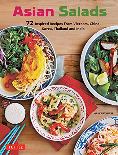 Tuttle Publishing Asian Salads: 72 Inspired Recipes from Vietnam, China, Korea, Thailand and India