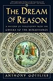 The Dream of Reason: A History of Philosophy from the Greeks to the Renaissance