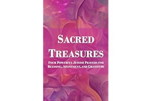 Sacred Treasures: Four Powerful Jewish Prayers for Blessing, Atonement, and Gratitude