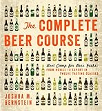 The Complete Beer Course: Boot Camp for Beer Geeks: From Novice to Expert in Twelve Tasting Classes