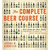 The Complete Beer Course: Boot Camp for Beer Geeks: From Novice to Expert in Twelve Tasting Classes
