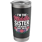 Middle Sister I'm The Reason We Have Rules Sisters' Day Stainless Steel Insulated Tumbler
