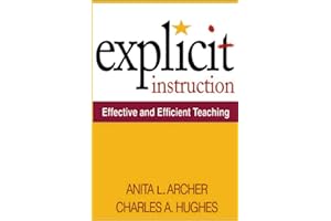 Anita L. Archer and 1 more Explicit Instruction: Effective and Efficient Teaching (What Works for Special-Needs Learners)