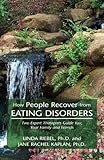 Image de How People Recover from Eating Disorders: Two Expert Therapists Guide You, Your Family, and Friends