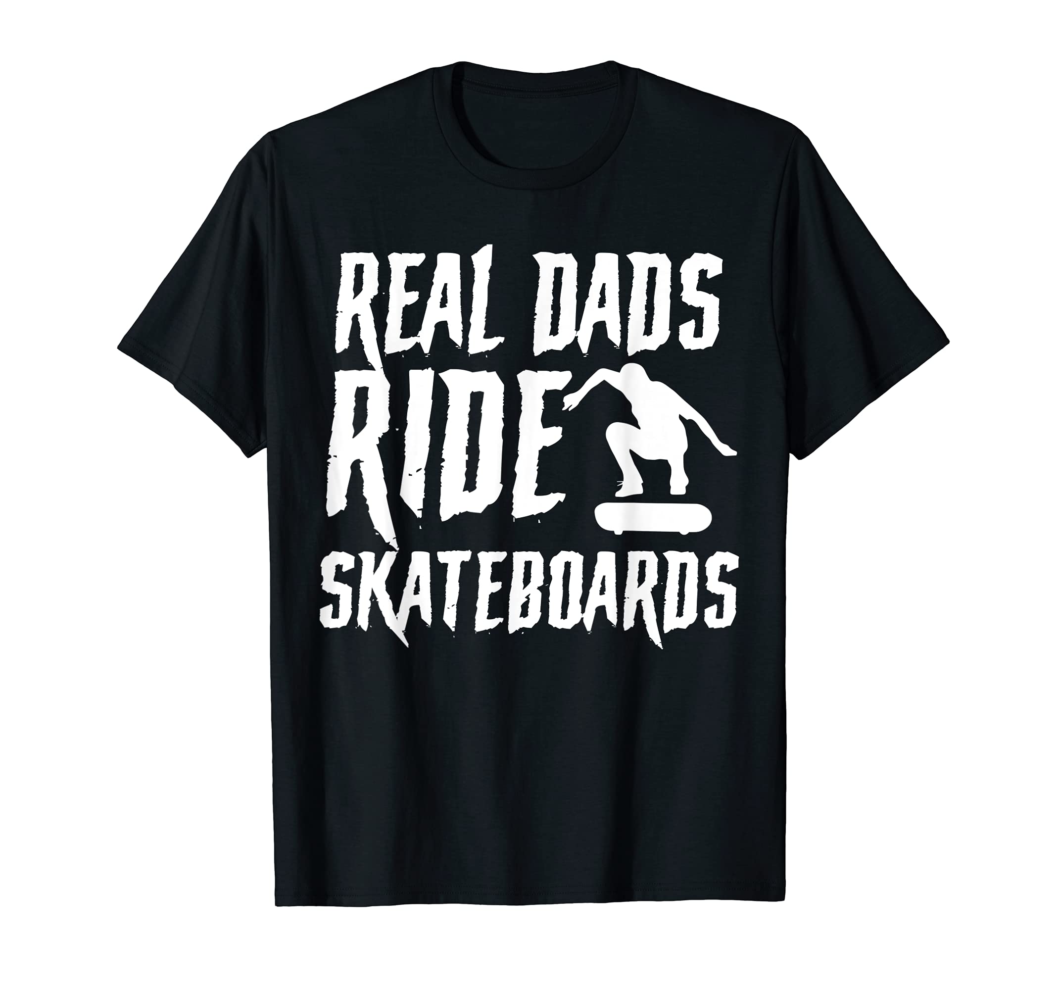 Mens Real Dads ride skateboards Skateboarding T-Shirt