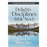 Delights and Disciplines of Bible Study: A Guidebook for Studying God's Word