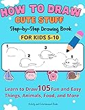 How to Draw Cute Stuff: Step-by-Step Drawing Book