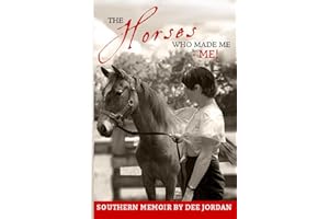 The Horses Who Made Me—ME!: A Southern Memoir