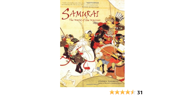 Samurai The World Of The Warrior Turnbull Stephen 9781841769516 Amazon Com Books