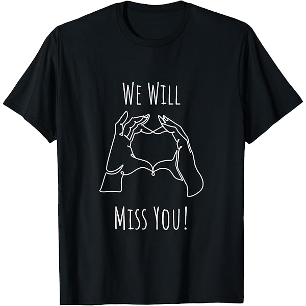 Amazon.com: We will miss you farewell saying goodbye T-Shirt