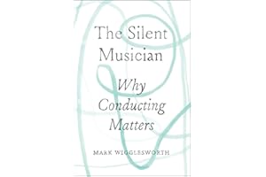 The Silent Musician: Why Conducting Matters