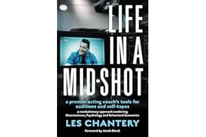 Life in a Mid-Shot: A premier acting coach's tools for auditions and self-tapes