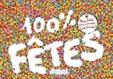 100 % Fêtes : Plein d'idées pour s'amuser toute l'année ! by 
