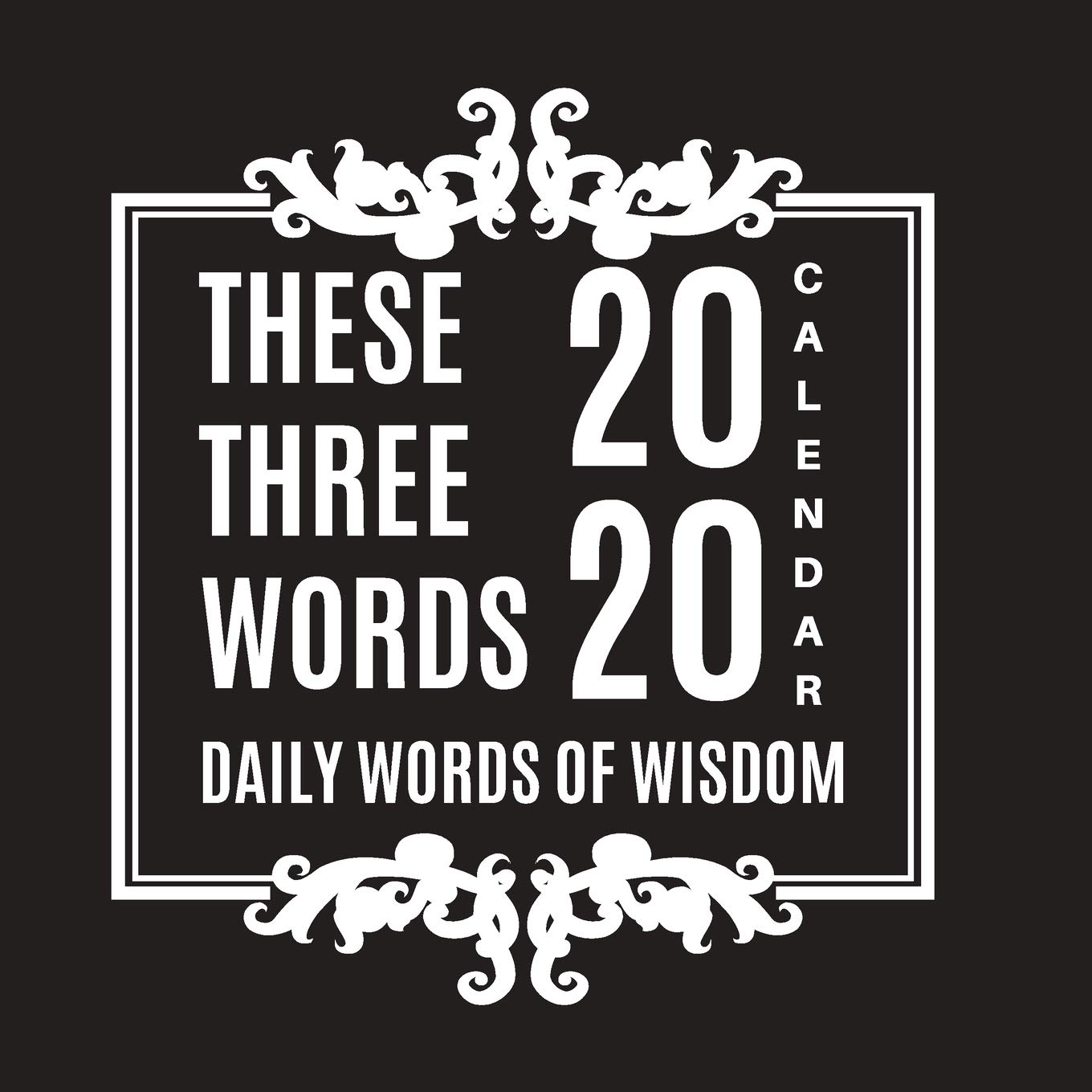 Amazon Com These Three Words Daily Words Of Wisdom 2020 Calendar Daily 3 Word Wisdom All Year Long 9781671758087 Journals Coachvalj Johnson Valarie Books