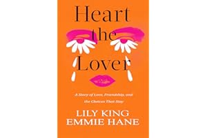 [Heart the Lover]: A Story of Love, Friendship, and the Choices That Stay, A Novel-2025 Paperback