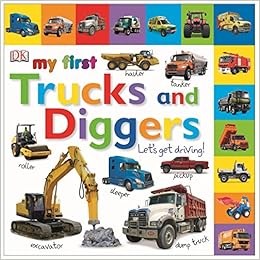 My First Trucks And Diggers Let S Get Driving Dk Amazon Co Uk Books