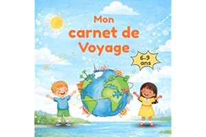 Mon carnet de voyage pour enfants 6 à 9 ans - Journal de voyage à remplir pour garder les souvenirs