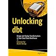 Unlocking dbt: Design and Deploy Transformations in Your Cloud Data Warehouse