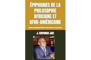 ÉPIPHANIES DE LA PHILOSOPHIE AFRICAINE ET AFRO-AMÉRICAINE: Esquisse historique du Débat sur leur Existence et leur essence