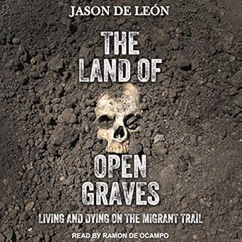 Living and Dying on the Migrant Trail - Jason De Leon