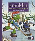 Image de Franklin joue au hockey sur glace (French Edition)