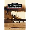 Lake Michigan's Aircraft Carriers (IL) (Images of America)