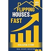 Flipping Houses Fast: Mastering Property Purchase, Rehab, and Sales for Profit (How-to-Guide)