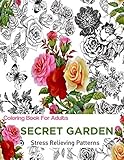 Secret Garden: Coloring Books For Adults: An Adult Coloring Book Featuring antistress and Stress Relieving Flower Designs | coloring for adults antistress (Antistress Coloring) by 