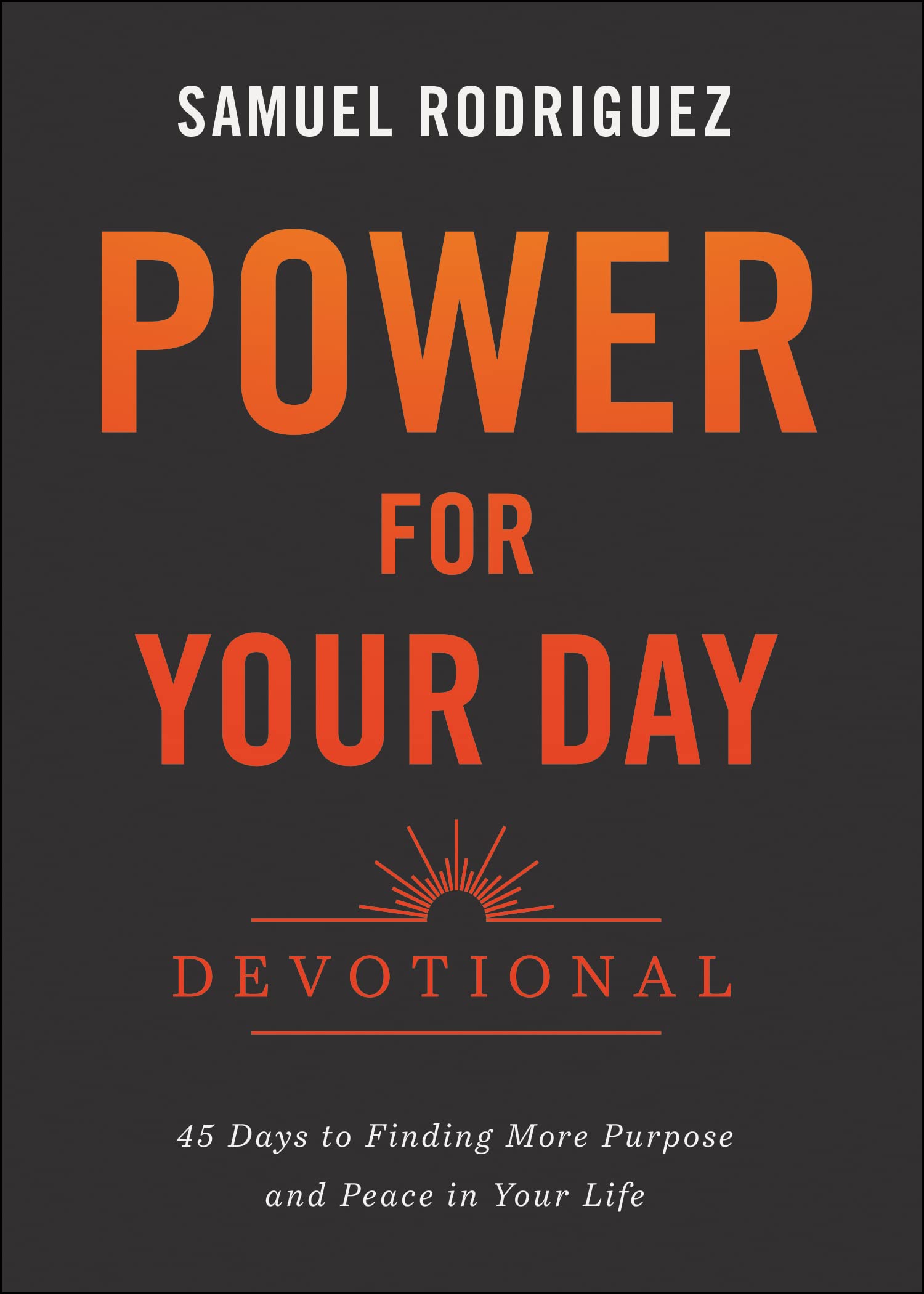 Power for Your Day Devotional: 45 Days to Finding More Purpose and Peace in Your Life Power for Your Day Devotional: 45 Days to Finding More Purpose and Peace in Your Life Hardcover