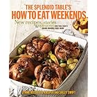 The Splendid Table's How to Eat Weekends: New Recipes, Stories, and Opinions from Public Radio's Award-Winning Food Show: A C